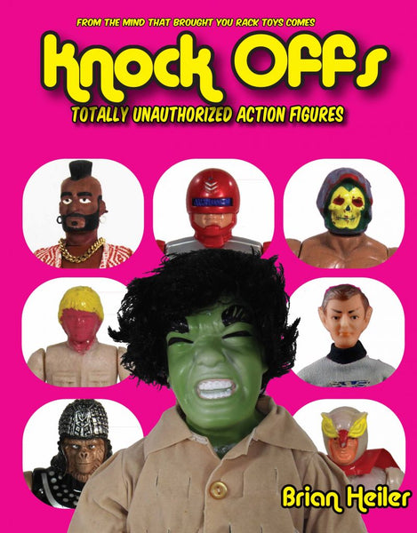 Knock-Offs : Totally Unauthorized Action Figures by Brian Heiler